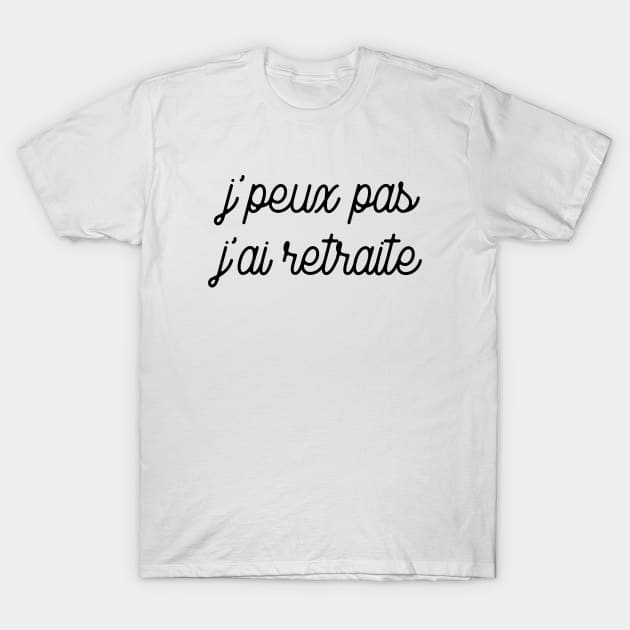 J'peux pas j'ai retraite T-Shirt by LemonBox